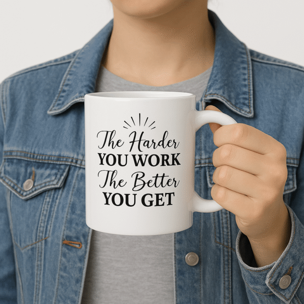 Motivational Quote Mug – The Harder You Work, The Better You Get - Donji FashionDonji FashionDonji FashionMS004Motivational Quote Mug – The Harder You Work, The Better You Get