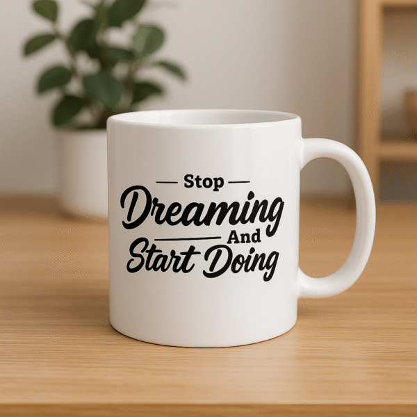 Stop Dreaming, Start Doing – Motivational Mug - Donji FashionDonji FashionDonji FashionMS001Stop Dreaming, Start Doing – Motivational Mug