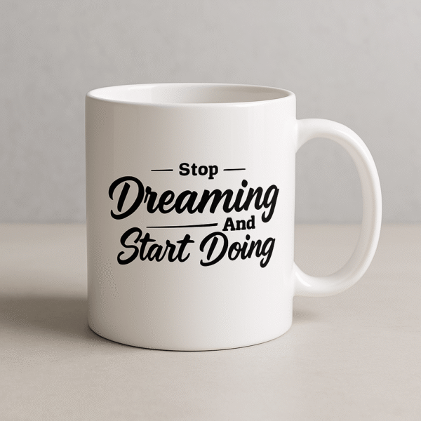 Stop Dreaming, Start Doing – Motivational Mug - Donji FashionDonji FashionDonji FashionMS001Stop Dreaming, Start Doing – Motivational Mug