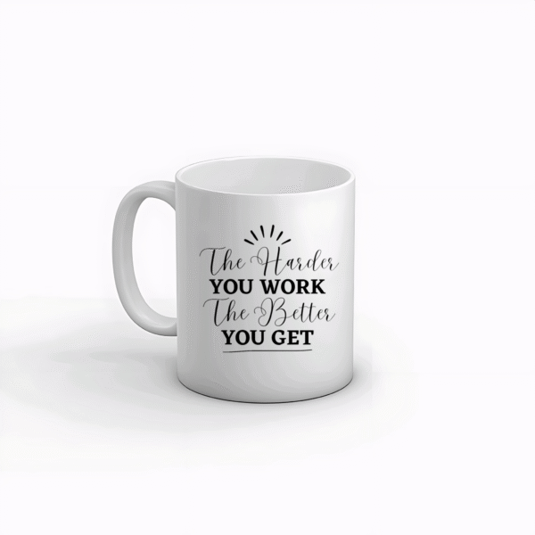 Motivational Quote Mug – The Harder You Work, The Better You Get - Donji FashionDonji FashionDonji FashionMS004Motivational Quote Mug – The Harder You Work, The Better You Get